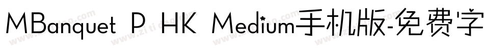 MBanquet P HK Medium手机版字体转换